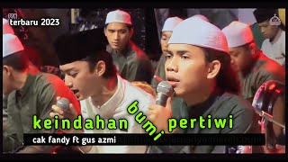 New! Keindahan bumi pertiwi   lirik - gus azmi ft cak fandy