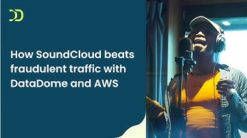 How SoundCloud Beats Fraudulent Traffic with DataDome and AWS