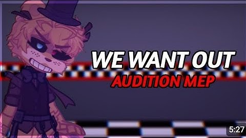 WE WANT OUT || @TiaRuru    Audition mep || part 21