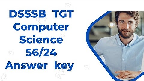 DSSSB TGT Computer Science 56/24 Answer key | DSSSB TGT Computer Science 56/24 Answer key Update 