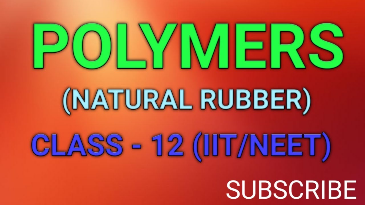 POLYMERS (NATURAL RUBBER)¶ 12 ¶ IIT/NEET YouTube