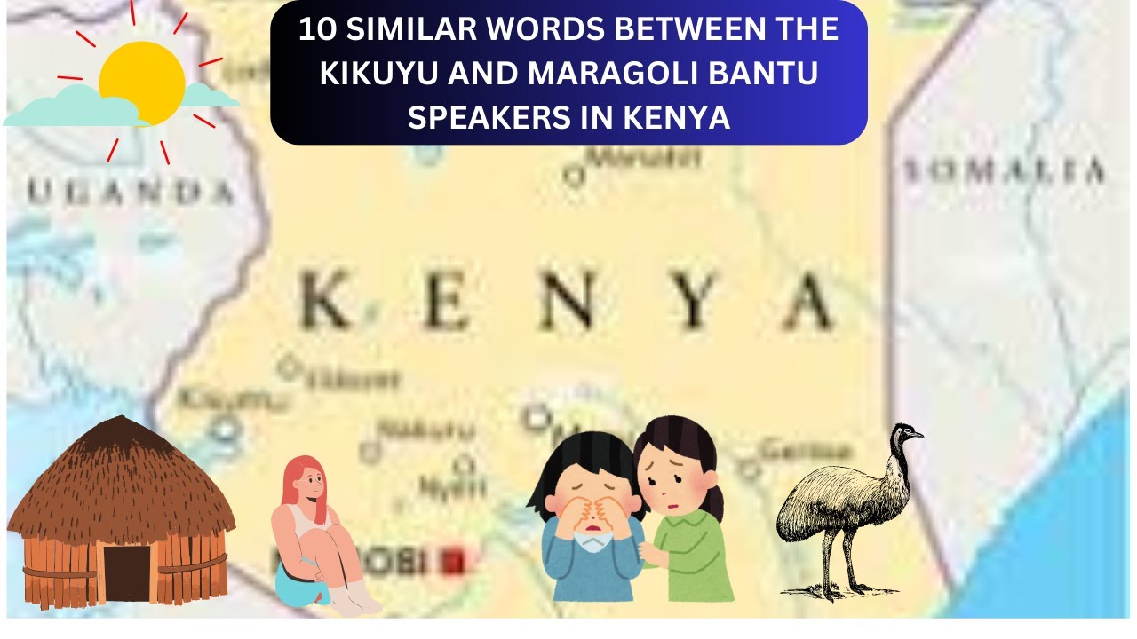 SIMILAR WORDS IN KIKUYU AND MARAGOLI TRIBES OF KENYA