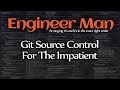 Git Source Control For The Impatient