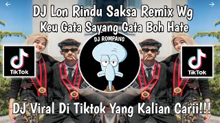 DJ LON RINDU SAKSA REMIX WG || DJ KEU  GATA SAYANG GATA BOH HATE VIRAL DI TIKTOK YANG KALIAN CARII!!