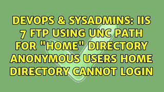 IIS 7 FTP Using UNC Path for home directory Anonymous users Home Directory cannot login