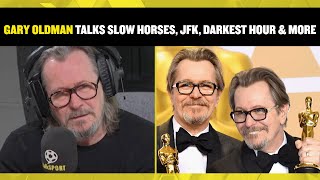 Academy Award Winner Gary Oldman talks Slow Horses, JFK, The Darkest Hour & MORE