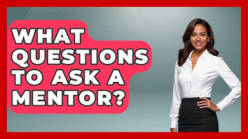 What Questions To Ask A Mentor? - Child Welfare Network