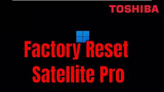How To Factory Reset Toshiba Satellite Pro [Walkthrough]