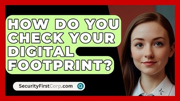 How Do You Check Your Digital Footprint? - SecurityFirstCorp.com