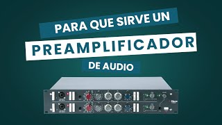 ¿Para qué sirve un preamplificador de audio?