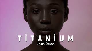 Engin Özkan - Titanium | Tiktok Remix Resimi