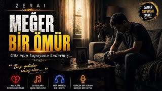 Zerai - Meğer Bir Ömür… Çok Damar Duygusal Şarkı Sensizlik