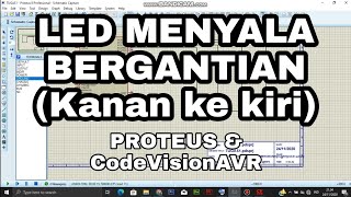 LED MENYALA BERGANTIAN KANAN KE KIRI | PROTEUS & CodeVision AVR
