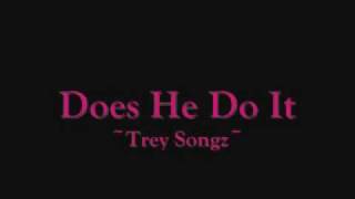 Trey songz-Does he do it lyrics