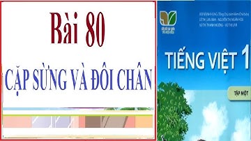 Bài 80: CẶP SỪNG VÀ ĐÔI CHÂN | Tiếng Việt lớp 1 tập 1, sách Kết nối tri thức với cuộc sống