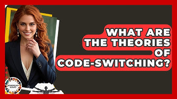 What Are The Theories Of Code-switching? - Anthropology Insights