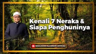 'Kenali 7 Neraka & Siapa Penghuninya' - Ustaz Dato' Badli Shah Alauddin