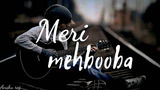 Meri mehbooba song - Anshu raj ! [ slowed + reverb ] ! new Hindi songs 2023 🔥