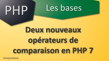 017 -  PHP Les bases - Deux nouveaux opérateurs de comparaison en PHP 7