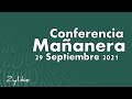 Conferencia Mañanera 29 Septiembre 2021