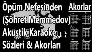 Öpüm Nefesinden Karaoke (Şöhret Memmedov) | Öpüm Nefesinden Akor&Sözleri&Lyrics