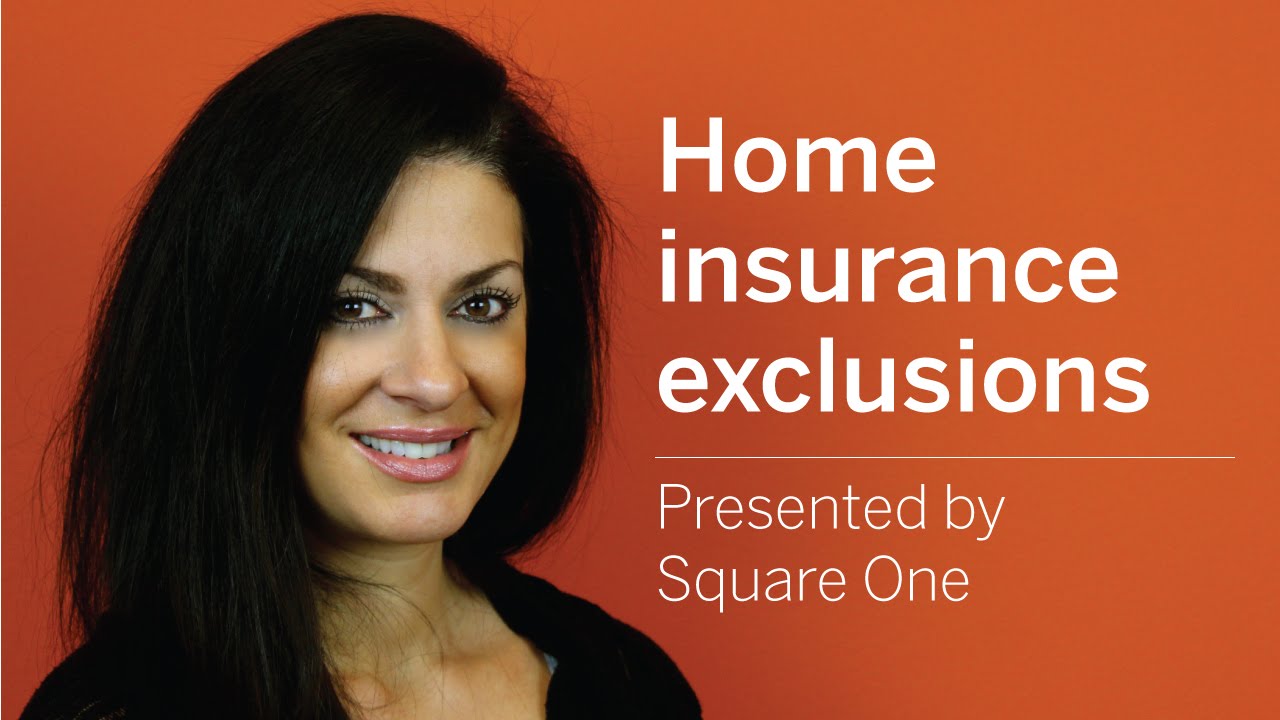 Understanding Home Insurance Exclusions Square One YouTube