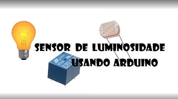Arduino - Sensor de luminosidade, utilizando relé e LDR