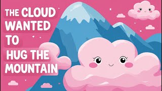 The Cloud Who Wanted to Hug the Mountain ☁️ | Gentle Bedtime Story for Kids