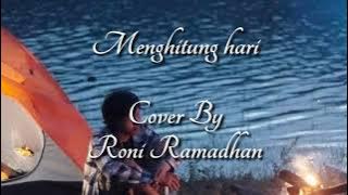 MENGHITUNG HARI - LIRIK || (COVER BY RONI RAMADHAN)