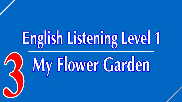 English Listening Level 1 - Lesson 3 - My Flower Garden - DayDayNews