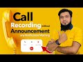 Google call recording without announcement on any android 2022  disable notification 