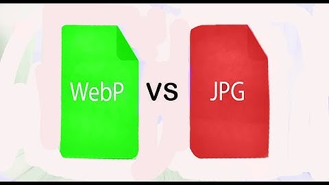 Which Is Best WebP Or JPG