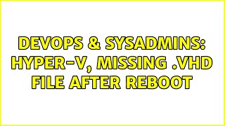 Famous DevOps & SysAdmins: Hyper-v, missing .vhd file after reboot Net Worth