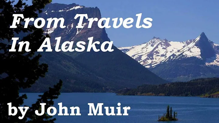From Travels In Alaska by John Muir - FULL AudioBook - Naturalism & Outdoor Adventure - DayDayNews