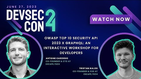 OWASP TOP 10 Security API 2023 x GraphQL: An interactive workshop for developerswith Antoine