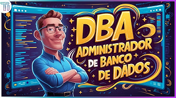 Profissão DBA - Administrador de Banco de Dados – Tudo O Que Você Precisa Saber