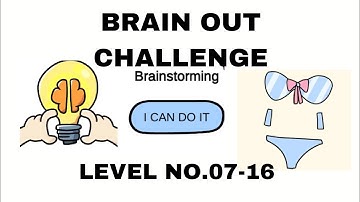 Brain Out challenge: Brainstorming Level No.7 8 9 10 11 12 13 14 15 16 Solutions