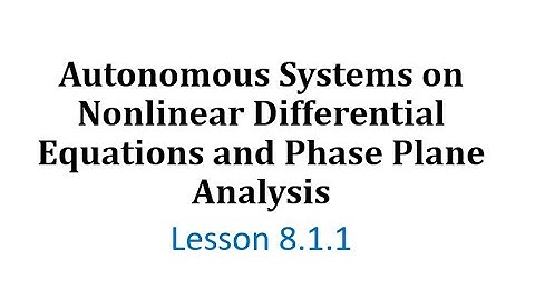 (8.1.1) Systems of Autonomous Nonlinear Differential Equations and Phase Plane Analysis