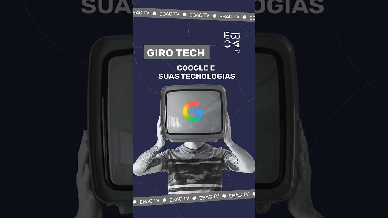 Giro Tech #06 | Google e Suas Novas Tecnologias