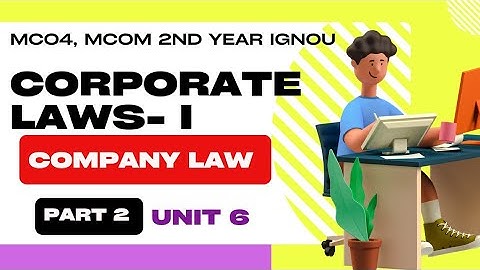 Company law Basic Framework l PART 2 | Unit 6 | MCO 4 MCOM 2nd year IGNOU