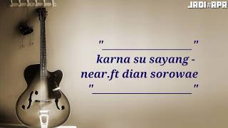 Karna su sayang - near.ft dian sorowae [lirik]