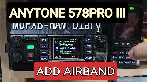 ANYTONE 578 PRO III - ADD AIRBAND TO RADIO & CODE PLUG - Plus SHORT CUTS