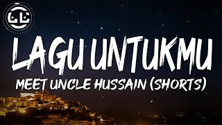 Meet Uncle Hussain - Lagu Untukmu (Shorts)