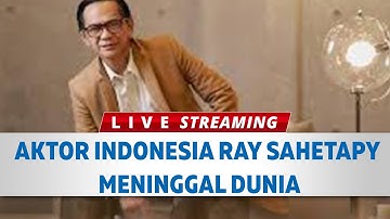 🔴Aktor Indonesia Ray Sahetapy Meninggal Dunia, Sempat Sakit Stroke, Sang Anak Tulis Pesan