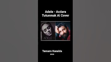 Thumbnail of Adele - Acılara Tutunmak Ai Cover (Ahmet Kaya)
