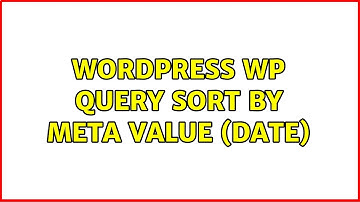 Wordpress: WP Query Sort by meta value (date)