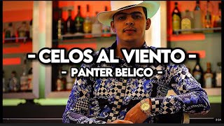 Panter Belico - Celos Al Viento (INÉDITA)(LYRICS)(CORRIDOS 2023)