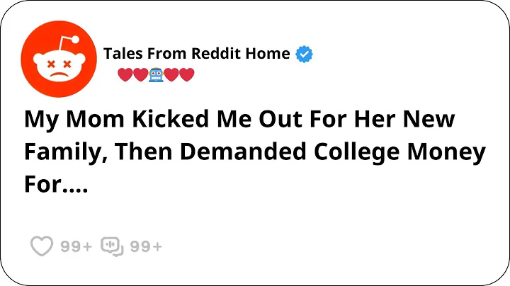 My Mom Kicked Me Out For Her New Family, Then Demanded College Money For....- Reddit Family Tales