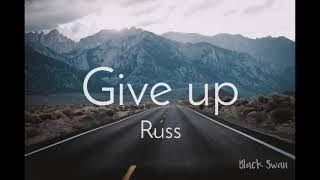 Give up - Russ (Lyrics)