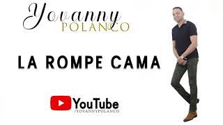 Video thumbnail of "Yovanny Polanco - La Rompe Cama (Audio Oficial)"